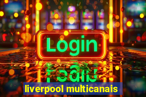 liverpool multicanais